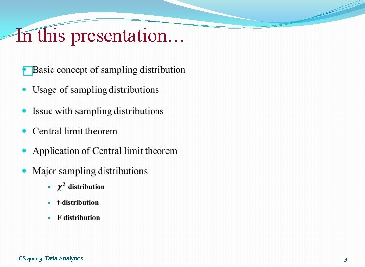 In this presentation… � CS 40003: Data Analytics 3 