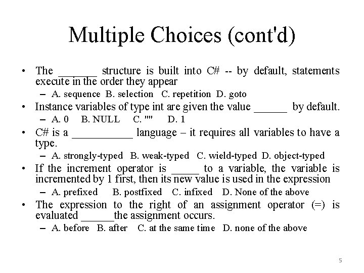 Multiple Choices (cont'd) • The _______ structure is built into C# -- by default,