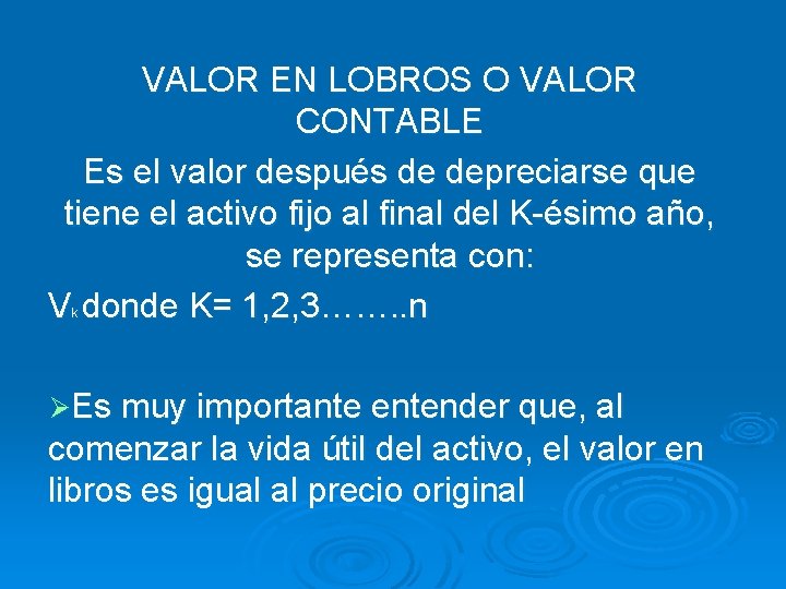 VALOR EN LOBROS O VALOR CONTABLE Es el valor después de depreciarse que tiene