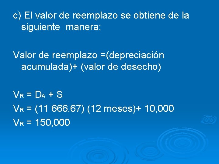 c) El valor de reemplazo se obtiene de la siguiente manera: Valor de reemplazo