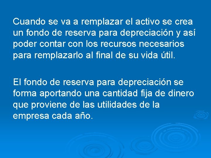 Cuando se va a remplazar el activo se crea un fondo de reserva para