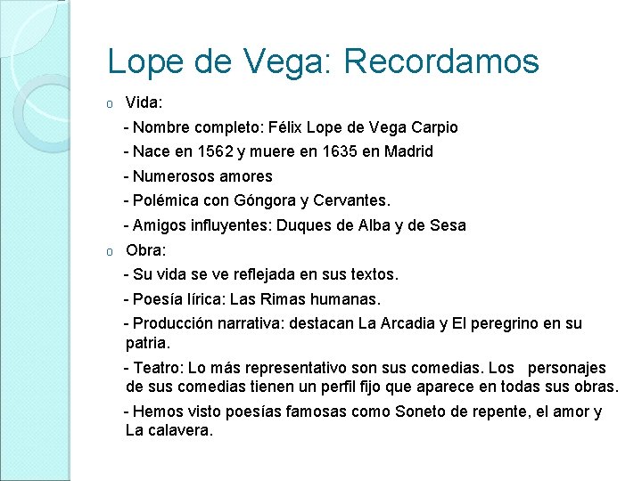 Lope de Vega: Recordamos o Vida: - Nombre completo: Félix Lope de Vega Carpio