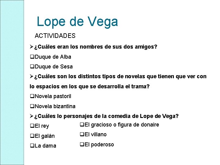 Lope de Vega ACTIVIDADES Ø¿Cuáles eran los nombres de sus dos amigos? q. Duque