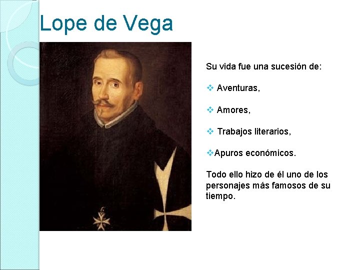 Lope de Vega Su vida fue una sucesión de: v Aventuras, v Amores, v