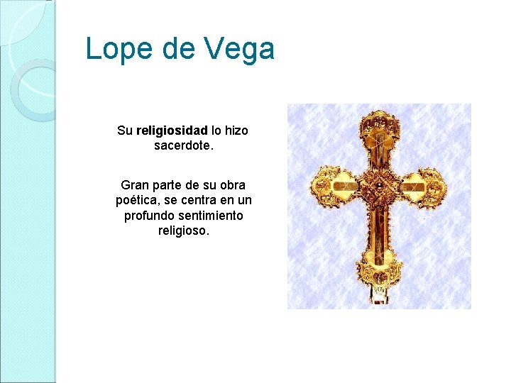 Lope de Vega Su religiosidad lo hizo sacerdote. Gran parte de su obra poética,