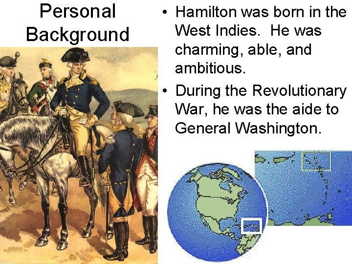 Personal Background • Hamilton was born in the West Indies. He was charming, able,