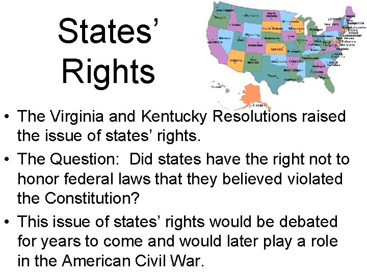 States’ Rights • The Virginia and Kentucky Resolutions raised the issue of states’ rights.