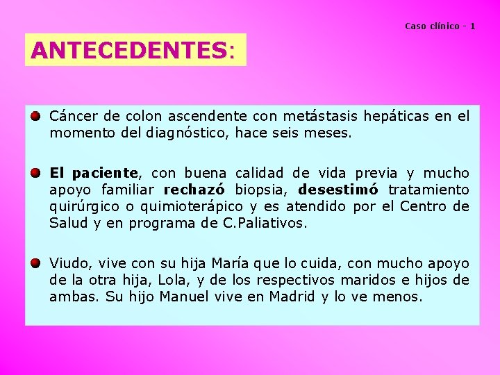 Caso clínico - 1 ANTECEDENTES: Cáncer de colon ascendente con metástasis hepáticas en el