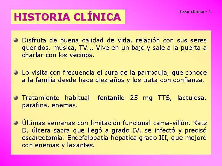 HISTORIA CLÍNICA Caso clínico - 1 Disfruta de buena calidad de vida, relación con