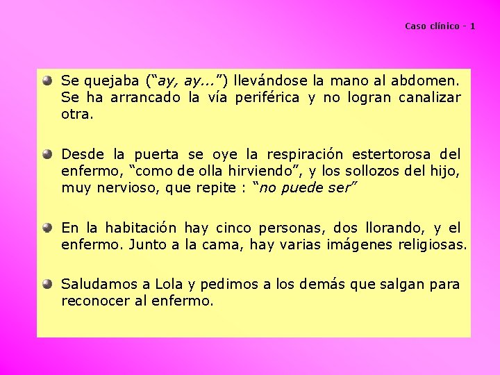 Caso clínico - 1 Se quejaba (“ay, ay. . . ”) llevándose la mano