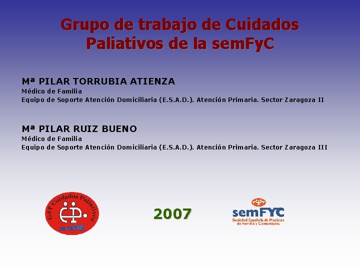 Grupo de trabajo de Cuidados Paliativos de la sem. Fy. C Mª PILAR TORRUBIA