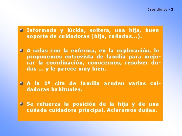 Caso clínico - 2 Informada y lúcida, soltera, una hija, buen soporte de cuidadoras