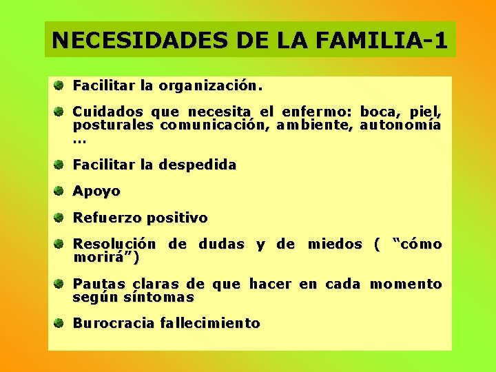 NECESIDADES DE LA FAMILIA-1 Facilitar la organización. Cuidados que necesita el enfermo: boca, piel,