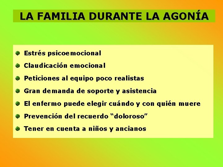 LA FAMILIA DURANTE LA AGONÍA Estrés psicoemocional Claudicación emocional Peticiones al equipo poco realistas