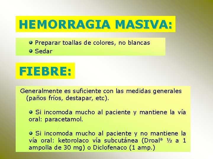 HEMORRAGIA MASIVA: Preparar toallas de colores, no blancas Sedar FIEBRE: Generalmente es suficiente con