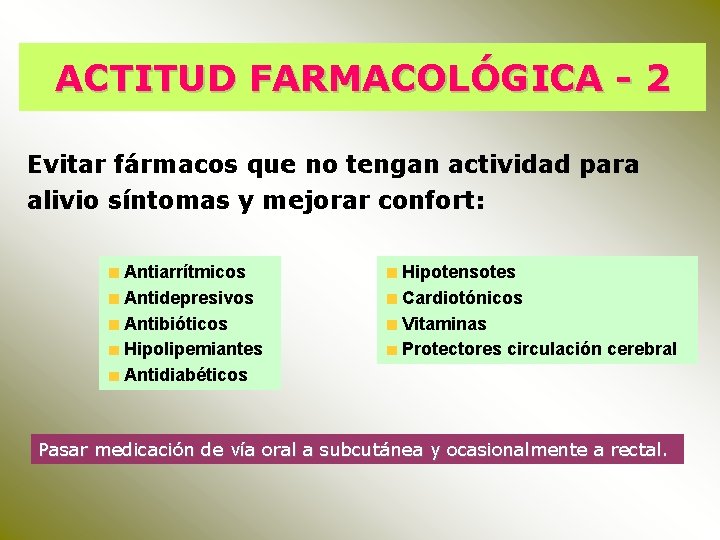 ACTITUD FARMACOLÓGICA - 2 Evitar fármacos que no tengan actividad para alivio síntomas y