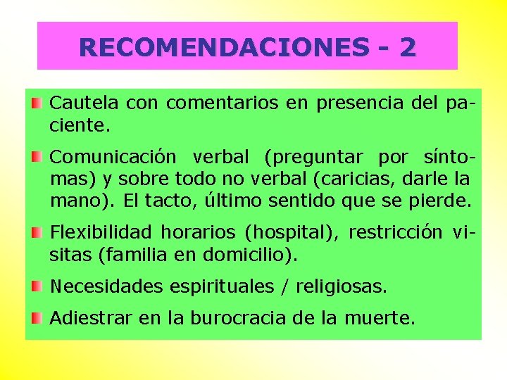 RECOMENDACIONES - 2 Cautela con comentarios en presencia del paciente. Comunicación verbal (preguntar por