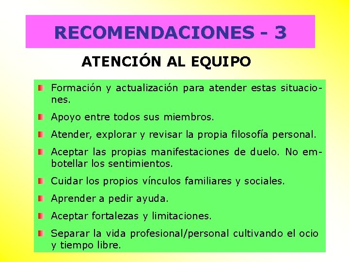 RECOMENDACIONES - 3 ATENCIÓN AL EQUIPO Formación y actualización para atender estas situaciones. Apoyo