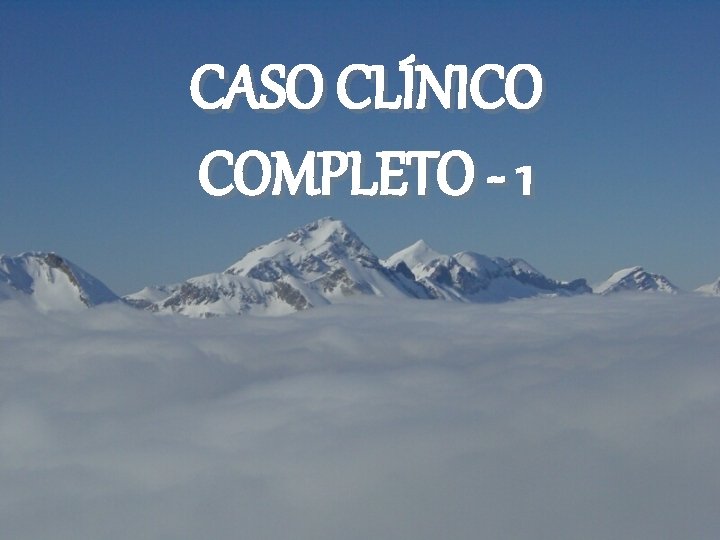 CASO CLÍNICO COMPLETO - 1 