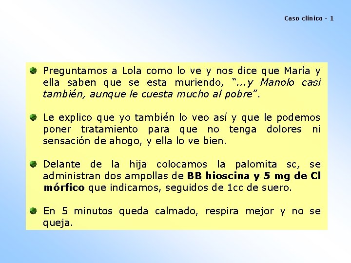 Caso clínico - 1 Preguntamos a Lola como lo ve y nos dice que