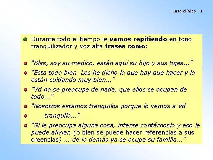 Caso clínico - 1 Durante todo el tiempo le vamos repitiendo en tono tranquilizador