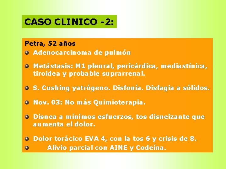 CASO CLINICO -2: Petra, 52 años Adenocarcinoma de pulmón Metástasis: M 1 pleural, pericárdica,