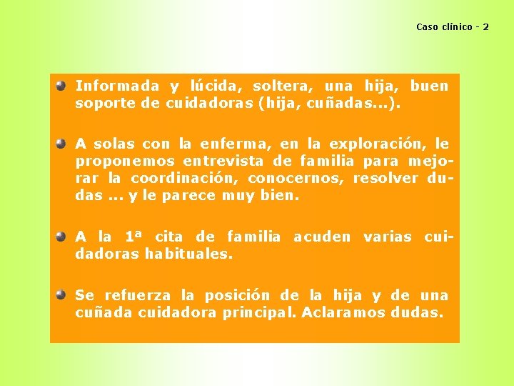 Caso clínico - 2 Informada y lúcida, soltera, una hija, buen soporte de cuidadoras