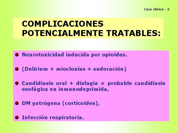 Caso clínico - 2 COMPLICACIONES POTENCIALMENTE TRATABLES: Neurotoxicidad inducida por opioides. (Delirium + mioclonías