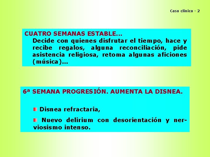 Caso clínico - 2 CUATRO SEMANAS ESTABLE. . . Decide con quienes disfrutar el