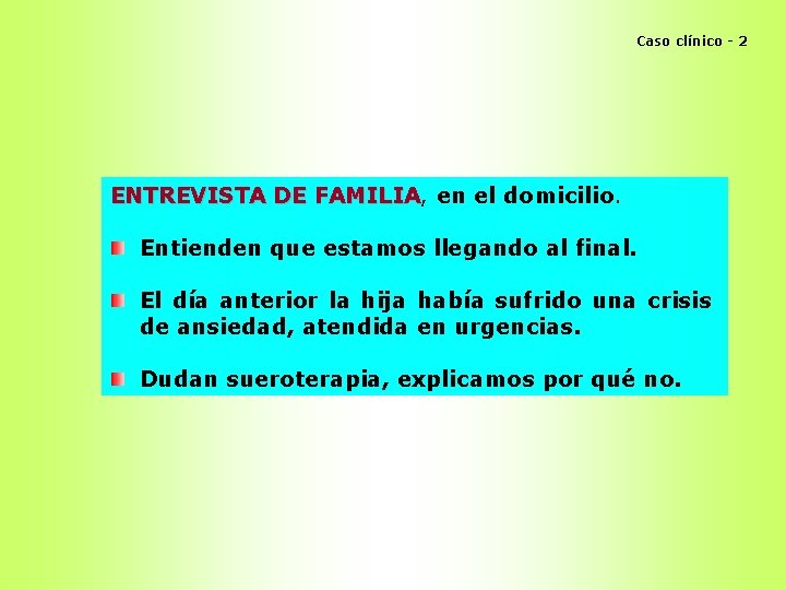 Caso clínico - 2 ENTREVISTA DE FAMILIA, FAMILIA en el domicilio. Entienden que estamos