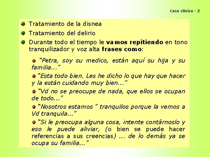 Caso clínico - 2 Tratamiento de la disnea Tratamiento delirio Durante todo el tiempo