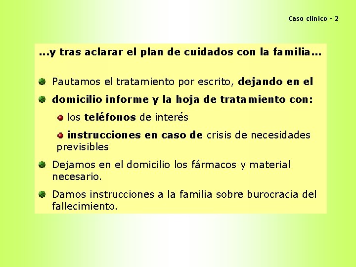 Caso clínico - 2 . . . y tras aclarar el plan de cuidados