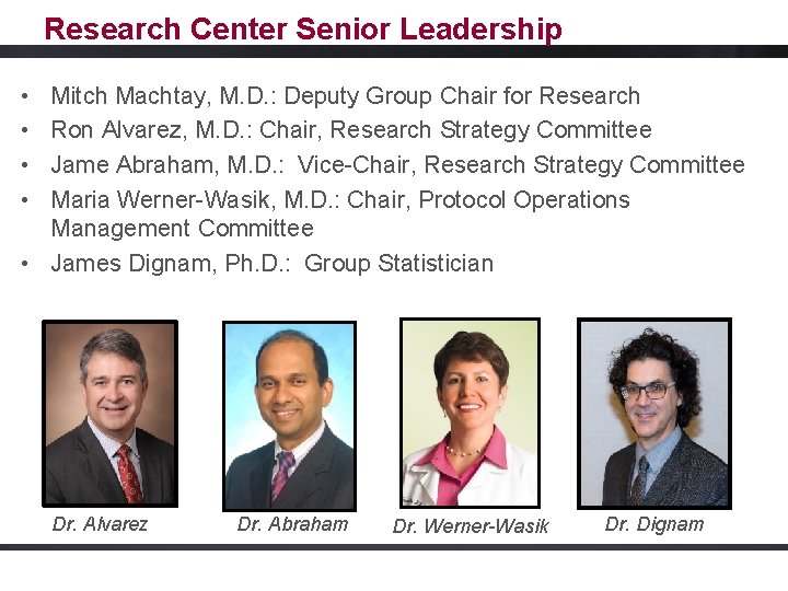 Research Center Senior Leadership • • Mitch Machtay, M. D. : Deputy Group Chair