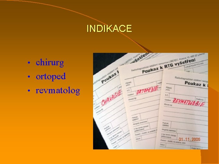 INDIKACE chirurg • ortoped • revmatolog • 