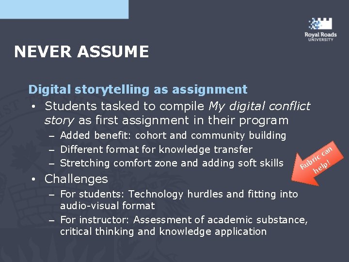 NEVER ASSUME Digital storytelling as assignment • Students tasked to compile My digital conflict