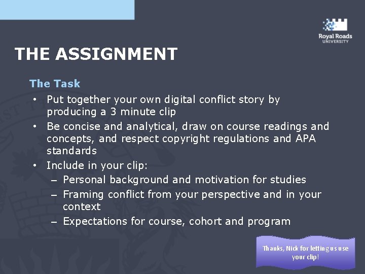 THE ASSIGNMENT The Task • Put together your own digital conflict story by producing