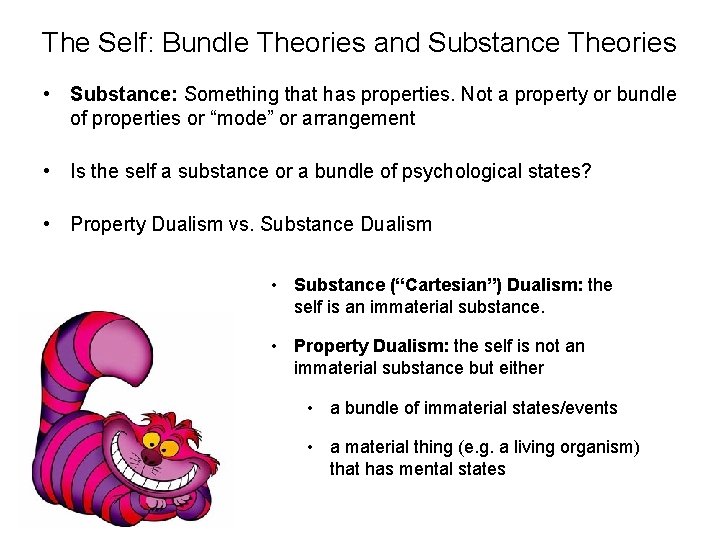 The Self: Bundle Theories and Substance Theories • Substance: Something that has properties. Not