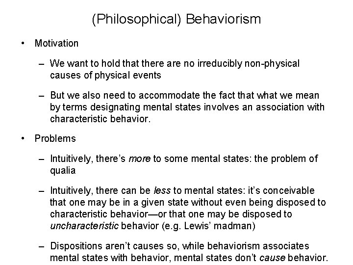 (Philosophical) Behaviorism • Motivation – We want to hold that there are no irreducibly