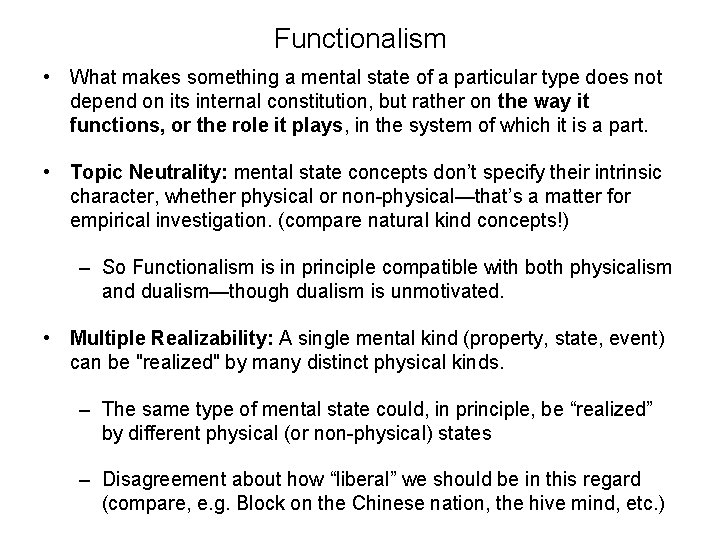 Functionalism • What makes something a mental state of a particular type does not