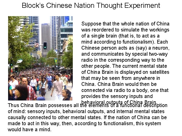 Block’s Chinese Nation Thought Experiment Suppose that the whole nation of China was reordered