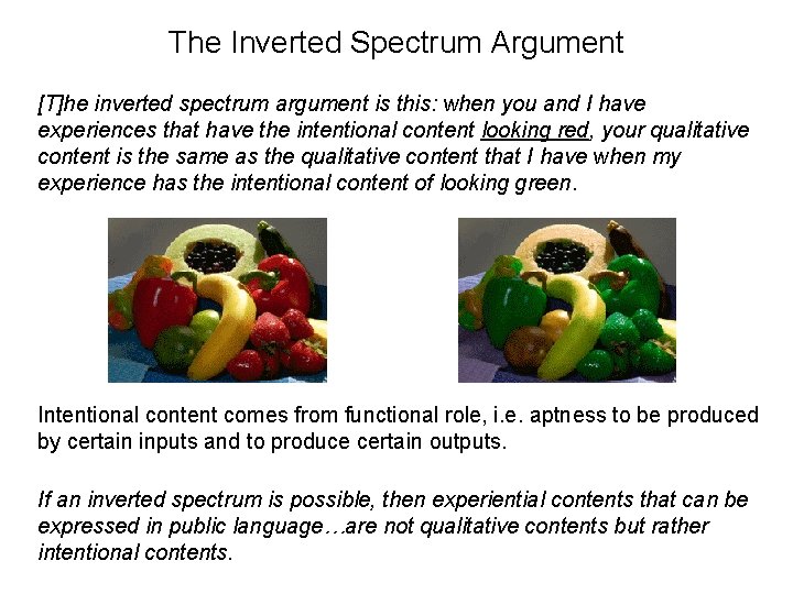 The Inverted Spectrum Argument [T]he inverted spectrum argument is this: when you and I