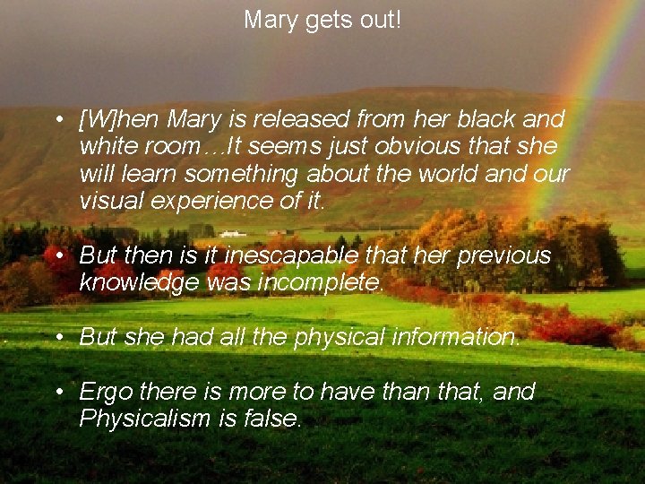 Mary gets out! • [W]hen Mary is released from her black and white room…It