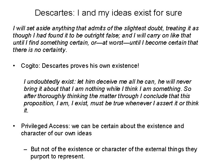 Descartes: I and my ideas exist for sure I will set aside anything that