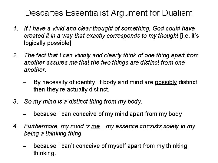 Descartes Essentialist Argument for Dualism 1. If I have a vivid and clear thought