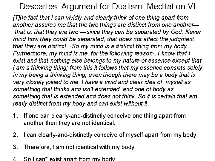 Descartes’ Argument for Dualism: Meditation VI [T]he fact that I can vividly and clearly