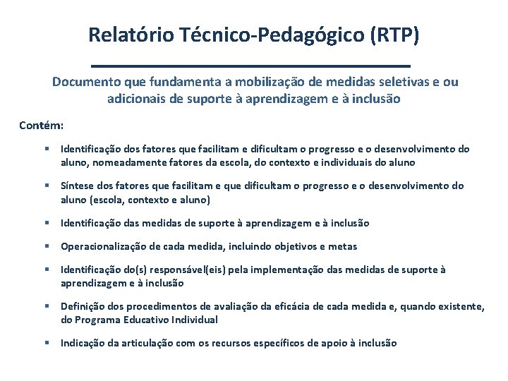 Relatório Técnico-Pedagógico (RTP) Documento que fundamenta a mobilização de medidas seletivas e ou adicionais