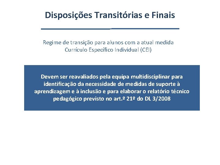 Disposições Transitórias e Finais Regime de transição para alunos com a atual medida Currículo