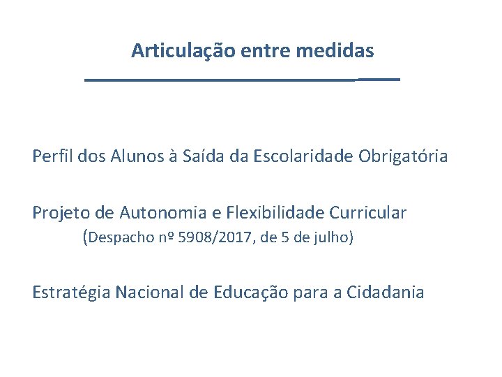 Articulação entre medidas Perfil dos Alunos à Saída da Escolaridade Obrigatória Projeto de Autonomia