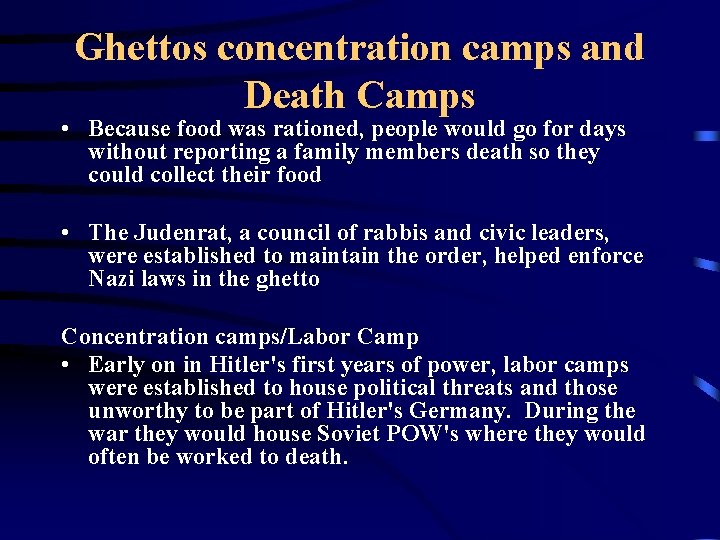 Ghettos concentration camps and Death Camps • Because food was rationed, people would go