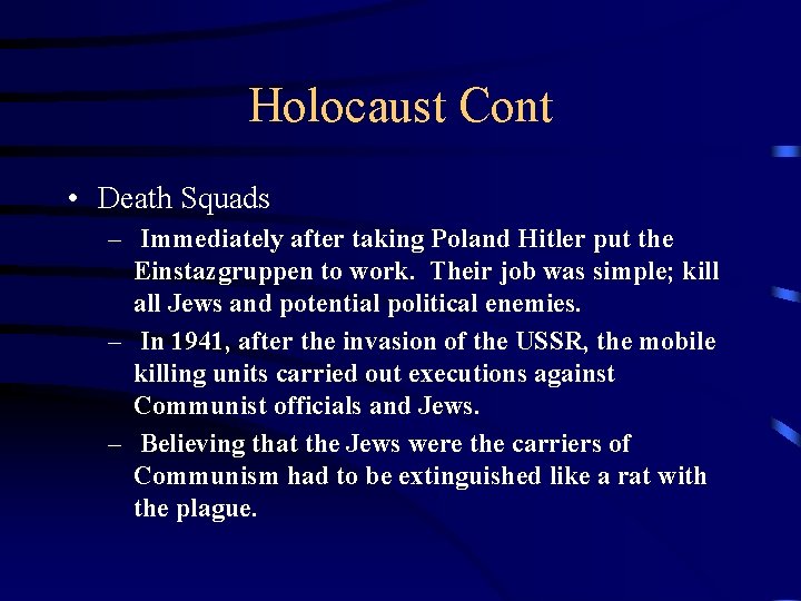Holocaust Cont • Death Squads – Immediately after taking Poland Hitler put the Einstazgruppen